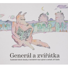 Generál a zvířátka, Sudetské lidové skazky o boreálním lese vybral a seřadil Jiří Sádlo – Jiří Sádlo