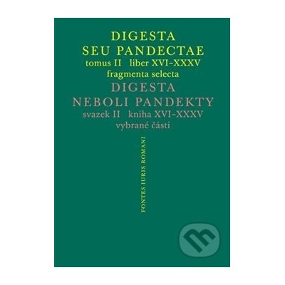 Digesta seu Pandectae. tomus II. Digesta neboli Pandekty. svazek II. - Michal Skřejpek