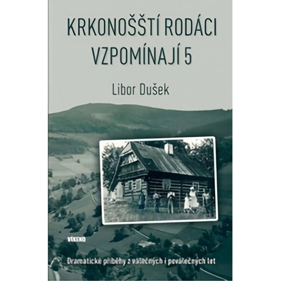 Krkonošští rodáci vzpomínají 5 - Libor Dušek