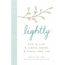 Lightly: How to Live a Simple, Serene, and Stress-Free Life