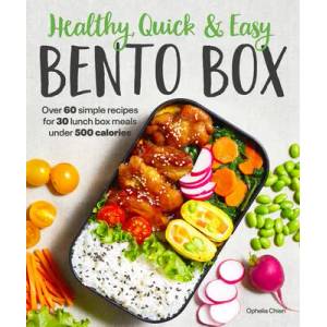 Healthy, Quick & Easy Bento Box: Over 60 Simple Recipes for 30 Lunch Box Meals Under 500 Calories | Chien, Ophelia (ISBN: 9781615649938)