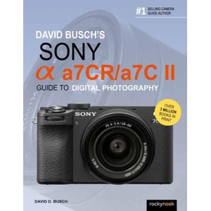 David Busch's Sony Alpha A7cr/A7c II Guide to Digital Photography (ISBN: 9798888141960)