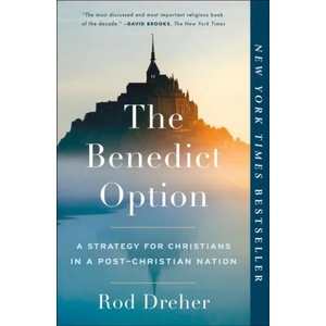 Benedict Option | Rod Dreher (ISBN: 9780735213302)