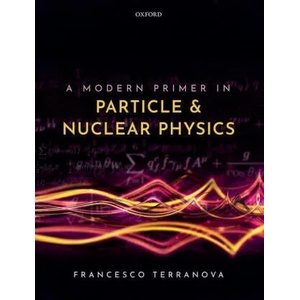 Modern Primer in Particle and Nuclear Physics | Terranova, Francesco (ISBN: 9780192845252)