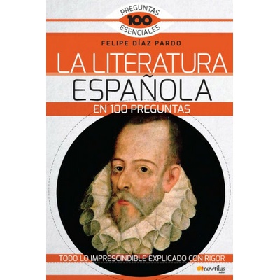 LA LITERATURA ESPAÑOLA EN 100 PREGUNTAS