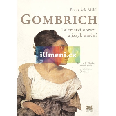 Gombrich - Tajemství obrazu a jazyk umění - František Mikš