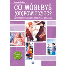 Co mógłbyś odpowiedzieć? Ćwiczenia kształtujące umiejętności społeczne. Co masz na myśli?