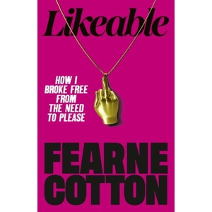 Likeable: How I Broke Free From The Need To Please (ISBN: 9781785046292)