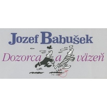 Dozorca a väzeň - Jozef Babušek