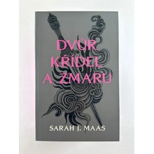 Dvůr křídel a zmaru - Sarah Janet Maas