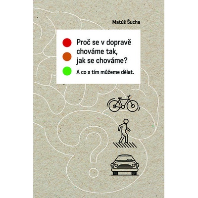 Proč se v dopravě chováme tak, jak se chováme?