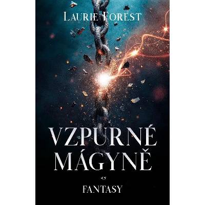 Vzpurné mágyně - Laurie Forest