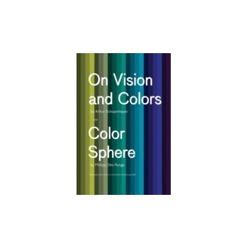 On Vision and Colors; Color Sphere - Schopenhauer Arthur, Runge Philipp Otto, Stahl Georg