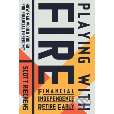 Playing with FIRE Financial Independence Retire Early