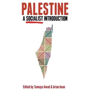 Palestine: A Socialist Introduction | Sumaya Awad, Brian Bean (ISBN: 9781642592764)