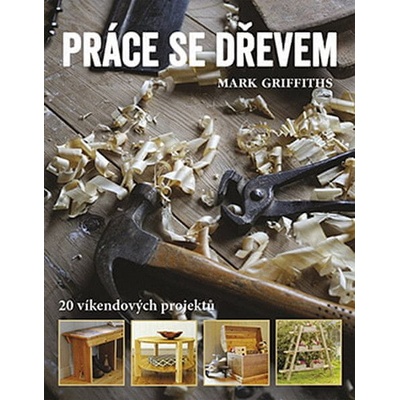 Práce se dřevem - 20 víkendových projektů