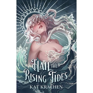 Hail the Rising Tides | Kat Kraehen (2026)