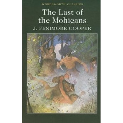 The Last of the Mohicans - Wordsworth Classics... - James Fenimore Cooper