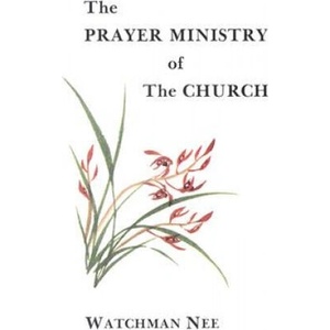The Prayer Ministry of the Church | Watchman Nee, Stephen Kaung (ISBN: 9780935008302)