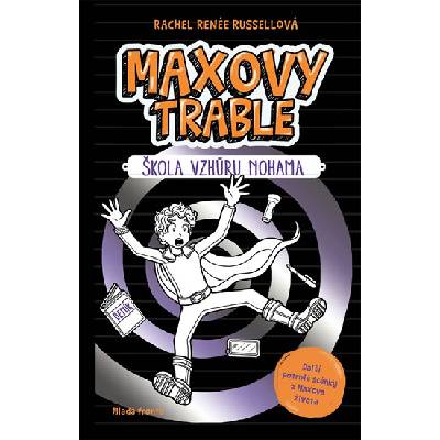 Maxovy trable - Škola vzhůru nohama - Rachel Renée Russell