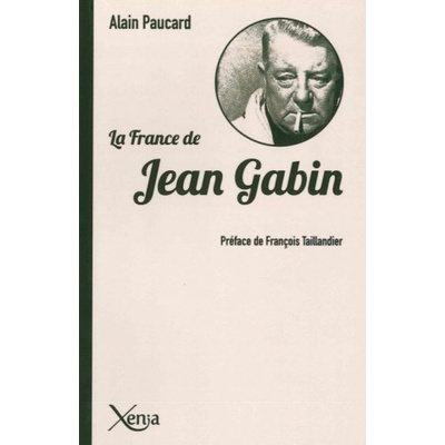 La France de Jean Gabin Alain Paucard – Hledejceny.cz