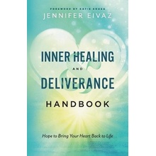 Inner Healing and Deliverance Handbook: Hope to Bring Your Heart Back to Life Eivaz JenniferPaperback