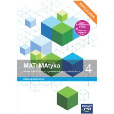 MaTeMAtyka 4. Liceum i technikum. Podręcznik. Zakres podstawowy. Edycja 2024
