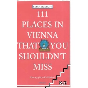 111 Places in Vienna. That You Shouldn't Miss (2013)