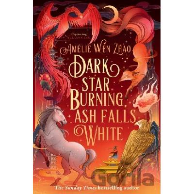 Dark Star Burning, Ash Falls White - Amelie Wen Zhao