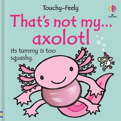 That's not my axolotl... - Rachel Wells