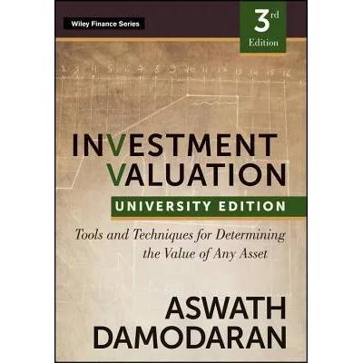 Investment Valuation - Tools and Techniques for Determining the Value of any Asset, University Edition 3e