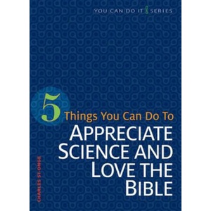 5 Things You Can Do to Appreciate Science and Love the Bible (ISBN: 9780758641908)