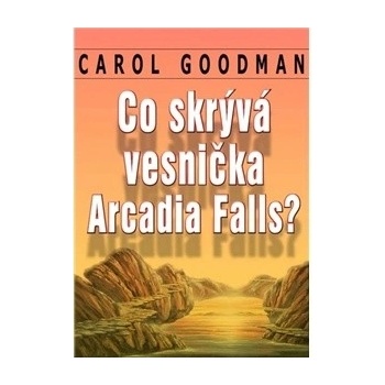 Co skrývá vesnička Arcadia Falls - Carol Goodman