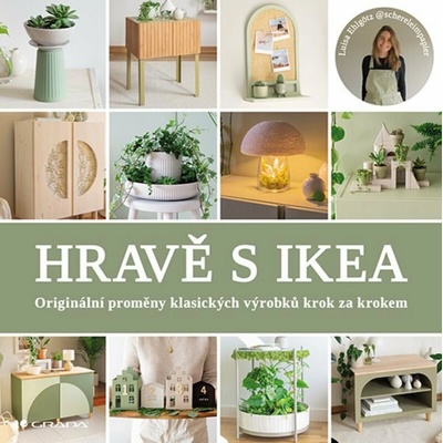 Hravě s IKEA Originální proměny klasických výrobků kok za krokem - Ehlgotz Luisa