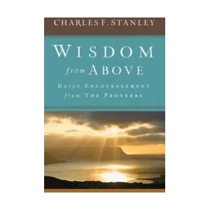 Wisdom from Above: Daily Encouragement from the Proverbs | Charles F. Stanley (ISBN: 9781501135415)