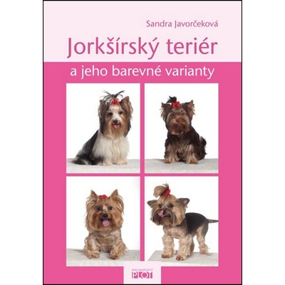 Jorkšírský teriér a jeho barevné varianty Sandra Javorčeková