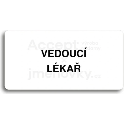 ACCEPT Piktogram VEDOUCÍ LÉKAŘ - bílá tabulka - černý tisk bez rámečku
