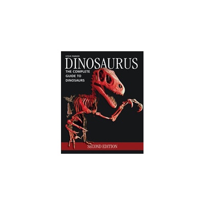 Dinosaurus: The Complete Guide to Dinosaurs Parker Steve Paperback