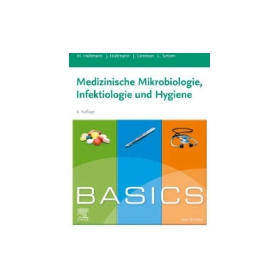 BASICS Medizinische Mikrobiologie, Hygiene und Infektiologie | Julia Holtmann, Julian Lommen, Lara Katharina Schorn