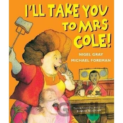 I'll Take You to Mrs Cole! Gray Nigel