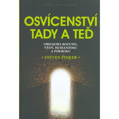 Osvícenství tady a teď - Obhajoba rozumu, vědy, humanismu a pokroku - Steven Pinker