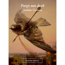 Poezie non death - Jindřiška Tischerová