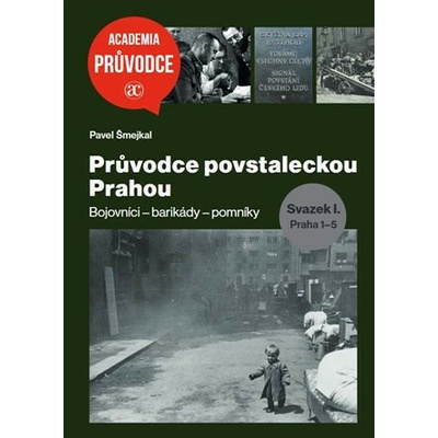 Průvodce povstaleckou Prahou. Svazek I.+ Svazek II.