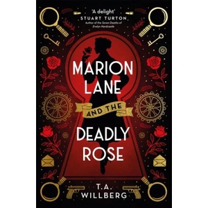 Marion Lane and the Deadly Rose | T. A. Willberg (ISBN: 9781409196709)