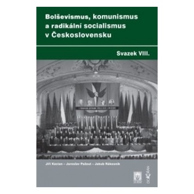Bol ševismus, komunismus a radikální socialismus v Československu Svazek VIII.