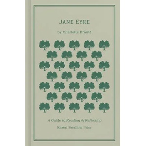 Jane Eyre: A Guide to Reading and Reflecting | Karen Swallow Prior (ISBN: 9781462796670)