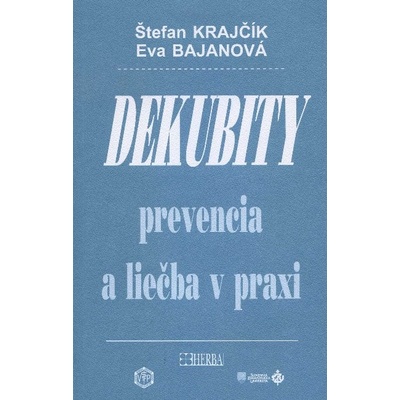 Dekubity prevencia a liečba v praxi - Štefan Krajčík, Eva Bajanová