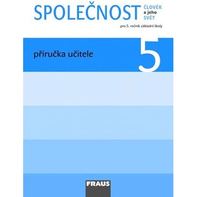 Člověk a jeho svět Společnost 5 pro ZŠ příručka učitele
