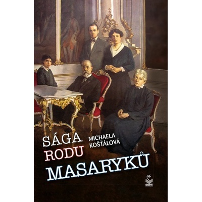 Sága rodu Masaryků - Michaela Košťálová