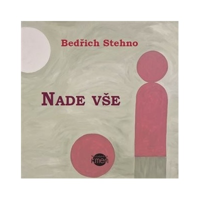 Nade vše - Bedřich Stehno